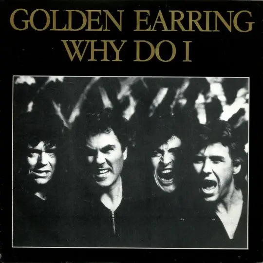 Golden Earring - Why do I